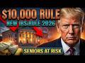 📢 IRS 2026 Update — $10,000 Banking Rule Seniors Need to Understand