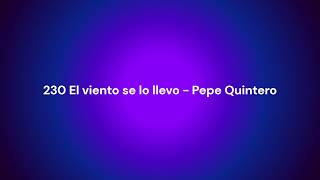 230 El Viento Se Lo Llevo - Pepe Quintero
