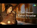 Capture de la vidéo Swar Saraswati Kishori Amonkar | Mharo Pranam | Badra Re Tu | Hindustani Classical Music