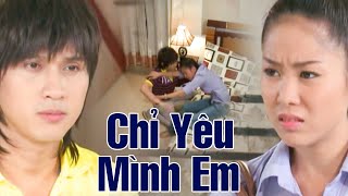 Chỉ Yêu Mình Em Phim Việt Nam Hay Mới Nhất 2023 Phim Tình Cảm Việt Nam Hay Nhất 2023