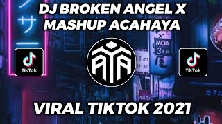 DJ VIRAL 🎧🔊  BROKEN ANGEL X MASHUP ACAHAYA VIRAL TIKTOK !!!