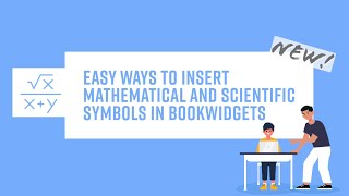 Easy ways to insert mathematical and scientific symbols in BookWidgets