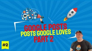 {PART 2} Mastering GOOGLE POSTS for GOOGLE MAPS 🚀A Step by Step Guide🚀