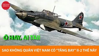 Bỗng dưng Không quân Việt Nam có xe tăng bay Il-2 - Đúng chuẩn bí mật, TÀI