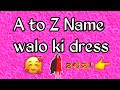 choose your name first letter | Alphabet Name walo ki dress👗 | S Name walo ki dress 😚
