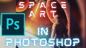 Creating Space Art in Photoshop | Space Digital Art *Photo Manipulation* Adobe Photoshop | Cinematic