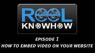 Reel Knowhow - How to Embed Video on Your Website