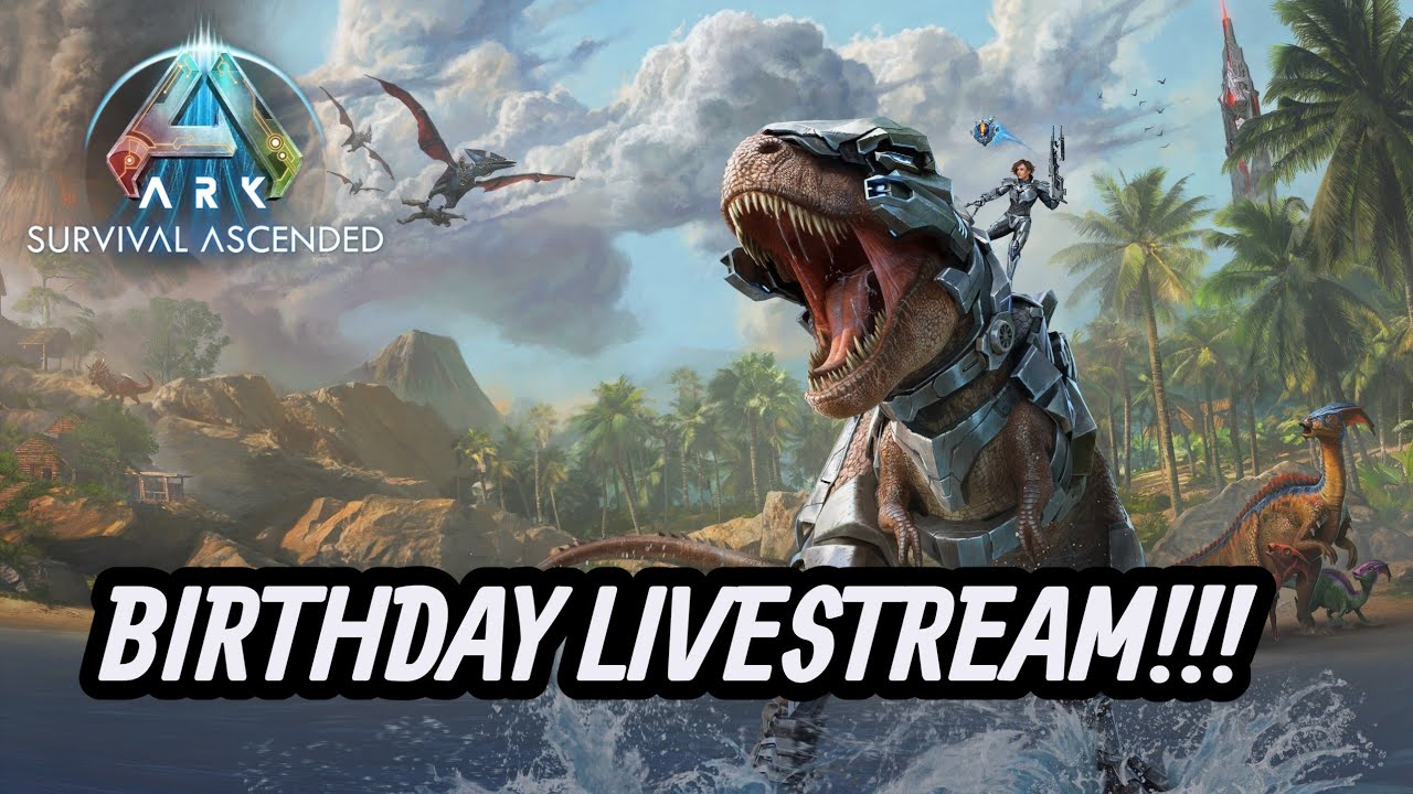 BIRTHDAY LIVESTREAM Ark: Survival Ascended... WE BUILD A CASTLE PT 1