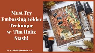Must Try Embossing Folder Technique w/ Tim Holtz Stash!
