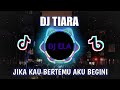 DJ JIKA KAU BERTEMU AKU BEGINI || DJ TIARA VIRAL TIKTOK FULL BASS