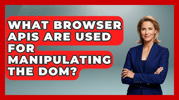 What Browser APIs Are Used for Manipulating the DOM? | JavaScript Toolkit News