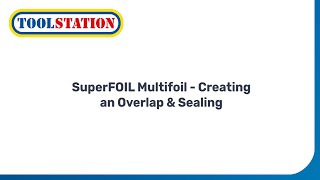 Creating an Overlap & Sealing | SuperFOIL SF19+ Multifoil Insulation | Toolstation