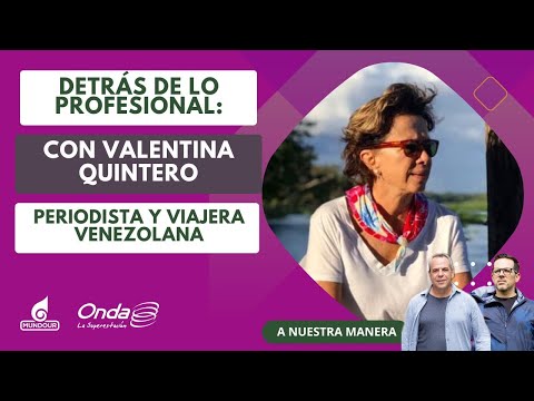 Detrás de lo profesional: Valentina Quintero, la viajera de Venezuela
