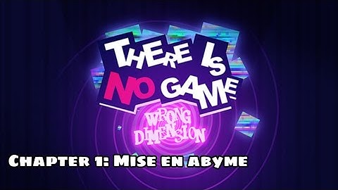There Is No Game: Wrong Dimension || Chapter 1: Mise en abyme