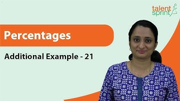 Practice Question on Percentages | Additional Example 21 | Quantitative Aptitude | TalentSprint