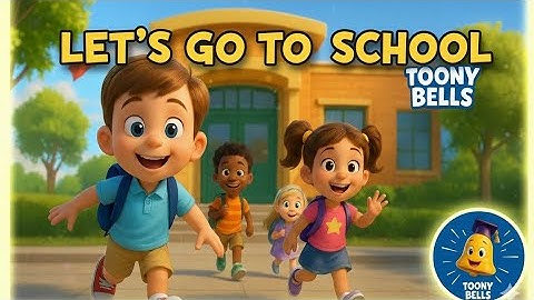 Let’s Go to School! | Toony Bells 🎒✨ | Fun Learning Song for Kids