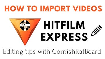Hitfilm Express | How To Import Videos | Quick Editing Guides