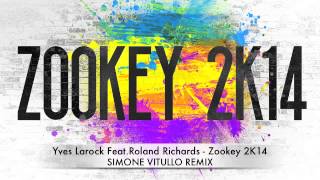 Yves Larock Feat.Roland Richards - Zookey 2K14 (Simone Vitullo Remix) Resimi