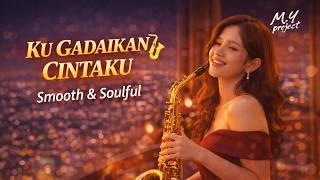 Ku Gadaikan Cintaku 🎷 Smooth Jazz Fusion Cover | Romantic & Soulful Vibes