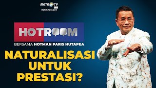 [FULL] HOTROOM - NATURALISASI UNTUK PRESTASI?