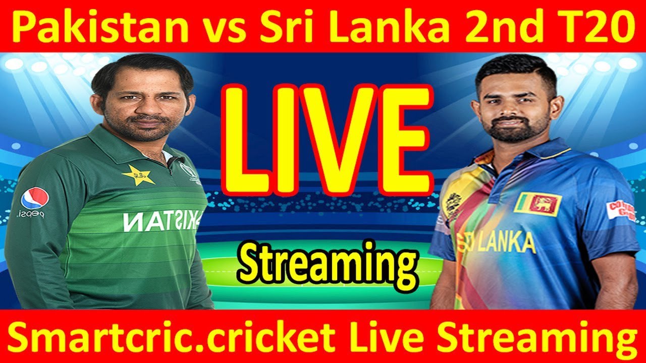 Smartcric Live Streaming Pakistan vs Sri Lanka 2nd T20 Smartcric Live Cricket Score