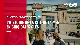 Cherbourg. Le résumé en 5 dates de la Cité de la mer, primée par «Le Monument préféré des Français»