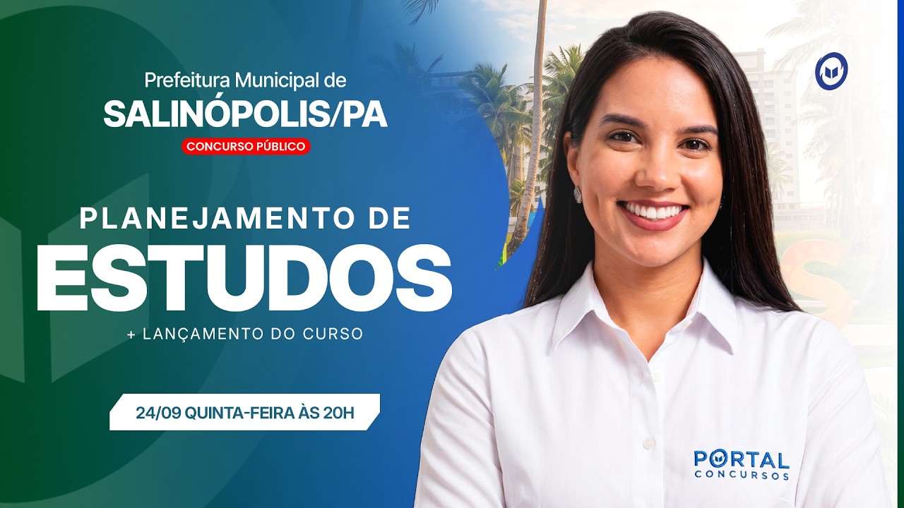 CONCURSO PREF. SALINÓPOLIS/PA: PLANEJAMENTO DE ESTUDOS + LANÇAMENTO DO CURSO