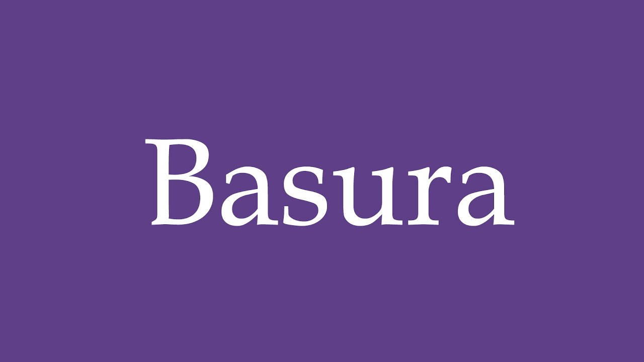 How To Pronounce ''Basura'' (Trash) Correctly in Spanish YouTube