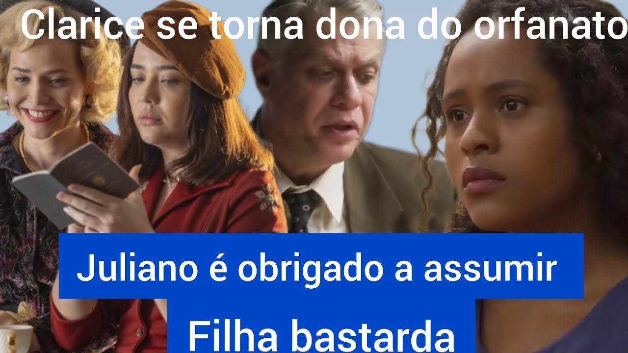 JULIANO É OBRIGADO A ASSUMIR FILHA BASTARDA E CLARICE SE TORNA DONA DO ...