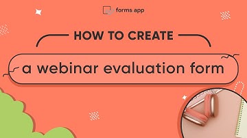 How to create a webinar evaluation form