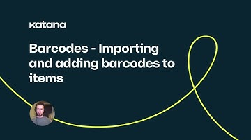 Barcodes: Importing and Adding Barcodes to Items (Episode 97) | Katana Cloud Inventory