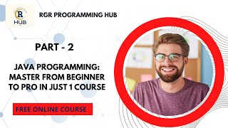 Full 🔥 Java Programming: Master from Beginner to Pro in Just 1 Course 🔥 Part - 2 Guide