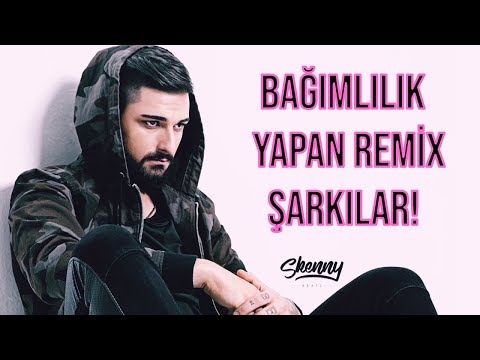 Bağımlılık Yapan Türkçe Remix Şarkılar! (En İyileri)