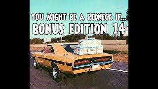 Bonus Edition 14 - You Might Be A Redneck If...