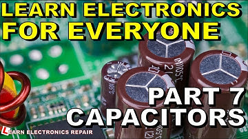 Learn Electronics For Beginners #7 Introduction To Capacitors