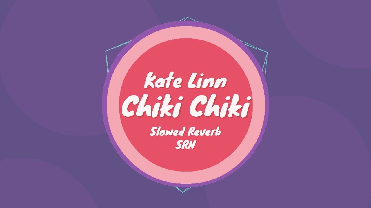 Kate Linn - Chiki Chiki [By Monoir] - Slowed + Reverb - SRN