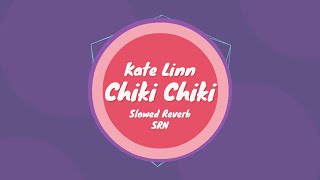 Kate Linn - Chiki Chiki [By Monoir] - Slowed + Reverb - SRN Resimi