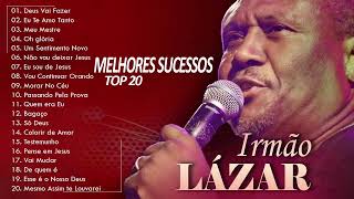 Irmão Lázaro - TOP GOSPEL 2023 - As 20 músicas Mais tocadas - MUSICAS NOVO 2023 - SÓ HITS 2023