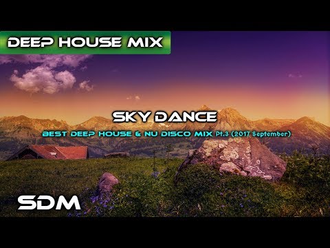 SkyDance Best Deep House & Nu Disco Mix Pt.3 (2017 September)