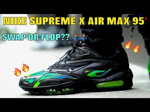 Air Max 95' X Nike Supreme (Crazy Hybrid, Must Watch) - Youtube