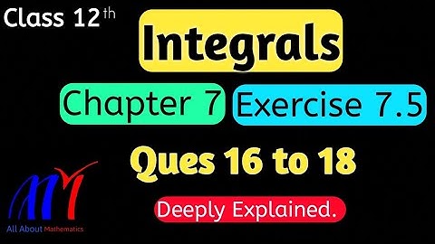 Chapter 7 Integrals Exercise 7.5 ( Q16 to Q18 ) Class 12 Maths || NCERT Solutions