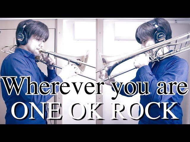 Wherever you are - ONE OK ROCK Trombone cover class=