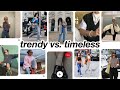 Trendy vs timeless