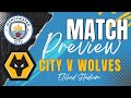 Full match preview  manchester city v wolves  stats facts team news predictions
