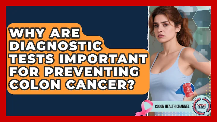 Why Are Diagnostic Tests Important for Preventing Colon Cancer? | Colon Health Channel