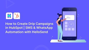 How to Create Drip Campaigns in HubSpot | SMS & WhatsApp Automation with HelloSend