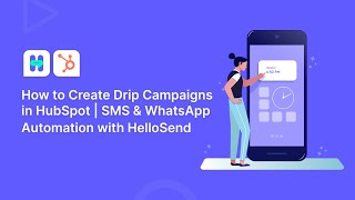 How To Create Drip Campaigns In Hubspot Sms Whatsapp Automation With Hellosend
