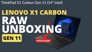 RAW UNBOXING - LENOVO THINKPAD X1 CARBON GEN 11