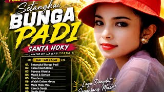 Setangkai Bunga Padi – Santa Hoky | Full Album Dangdut Lawas Terbaik | Lagu Dangdut Nostalgia