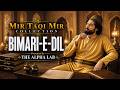 Bimari-E-Dil | Mir Taqi Mir Ghazal | The Alpha Lab